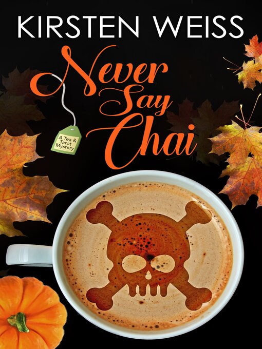 Title details for Never Say Chai by Kirsten Weiss - Available